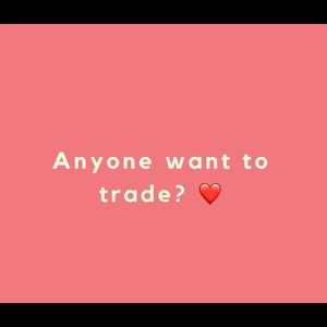 Trades wanted! ❤️